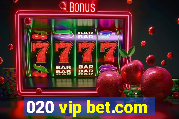 020 vip bet.com